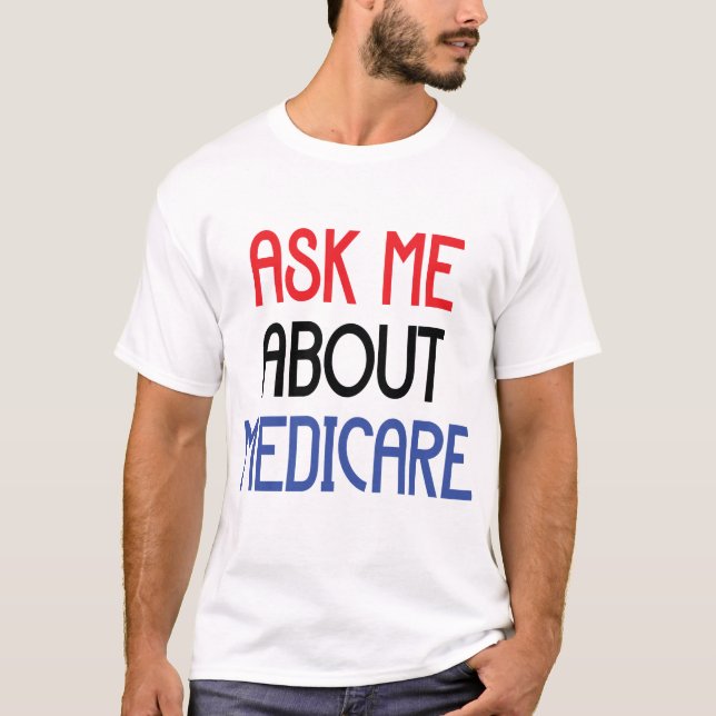 ASK ME ABOUT MEDICARE T-Shirt (Front)