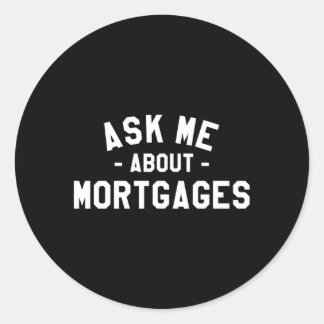 Ask Me About Mortes Real Estate Broker Loan Morte Classic Round Sticker