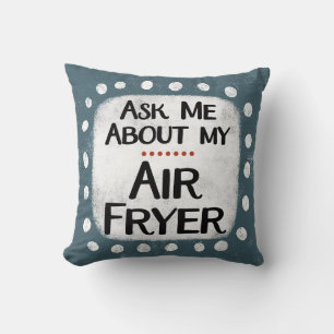 Ask Me About My Air Fryer Throw Pillow
