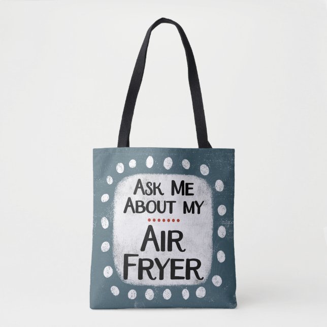 Ask Me About My Air Fryer Tote Bag (Front)