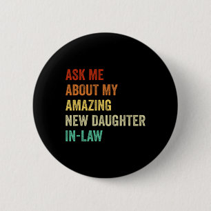Ask Me About My Amazing New Daughter In Law  6 Cm Round Badge