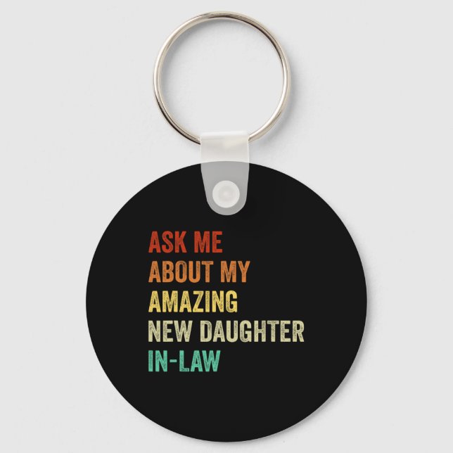 Ask Me About My Amazing New Daughter In Law  Key Ring (Front)