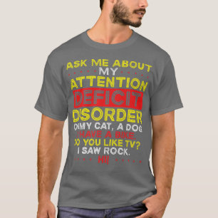 Ask Me About My Attention Deficit Disorder ADHD Aw T-Shirt