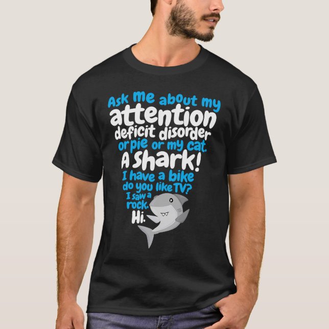 Ask Me About My Attention Deficit Disorder Quote w T-Shirt (Front)