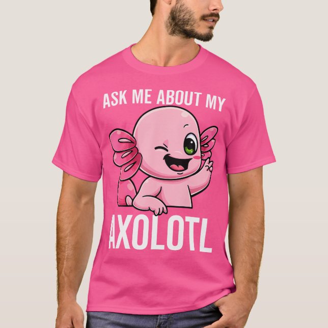 Ask Me About My Axolotl Mud Puppy Sarcastic Salama T-Shirt (Front)