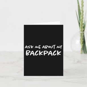 Ask Me About My Backpack Hiking Backpacker Funny H Card