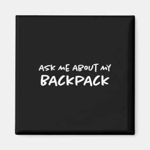 Ask Me About My Backpack Hiking Backpacker Funny H Magnet