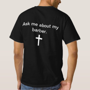  Ask me about my barber. T-Shirt