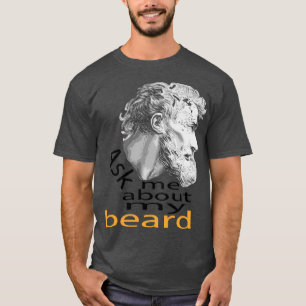 Ask Me About My Beard 3 T-Shirt