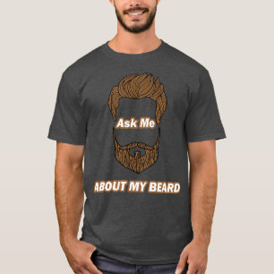 Ask me About My Beard funny beard cute beard gift T-Shirt