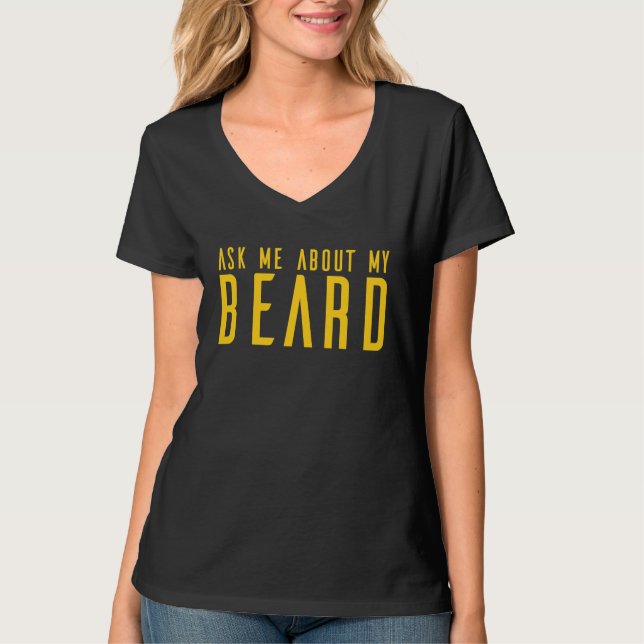 Ask Me About My Beard T-Shirt (Front)