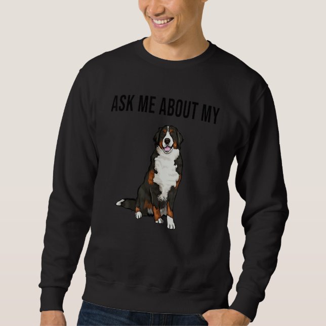 Ask Me About My Bernese Mountain Dog Sweatshirt (Front)