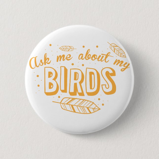 ask me about my birds 6 cm round badge (Front)