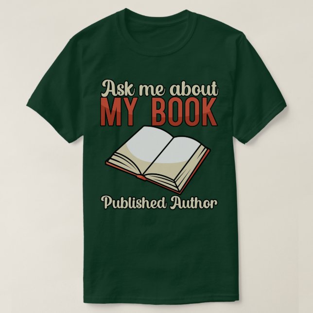 Ask me about my book Published Author T-Shirt (Design Front)