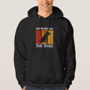 Ask Me About My Bull Terrier Dog Funny Bull Terrie Hoodie