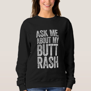 Ask Me About My Butt Rash Shirt Embarrassing Bache