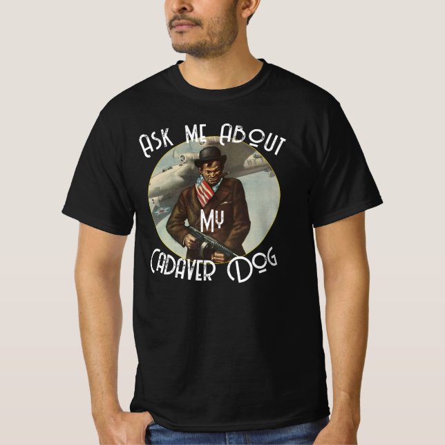 Ask me About my Cadaver Dog Matching TShirt 2049 (Front)