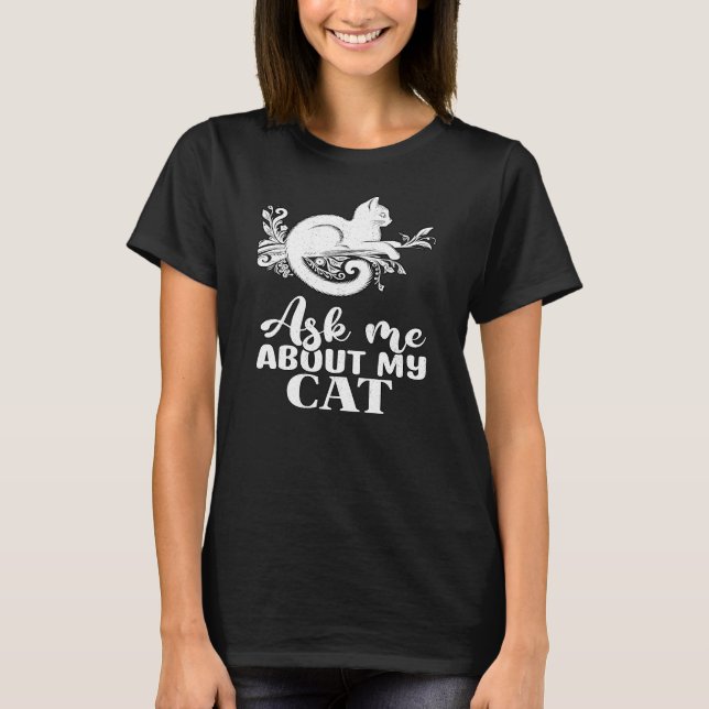 Ask me about my cat-01 T-Shirt (Front)
