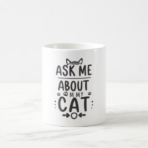 Ask Me About My Cat Coffee Mug