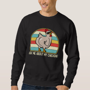 Ask Me About My Chickens  Chicken  Farming Women Sweatshirt