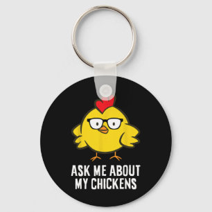Ask Me About My Chickens  Key Ring