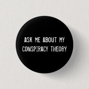 ask me about my conspiracy theory 3 cm round badge