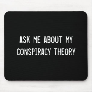 ask me about my conspiracy theory mouse pad