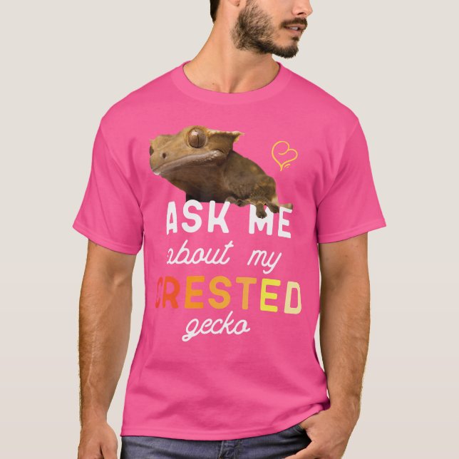 Ask Me About My Crested Gecko T-Shirt (Front)