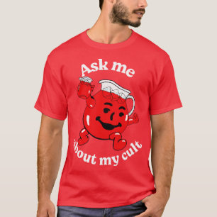 Ask me about my cult T-Shirt