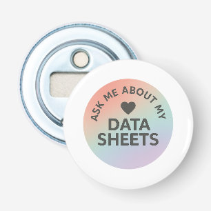 Ask Me About My Data Sheets Inclusion Team Bottle Opener