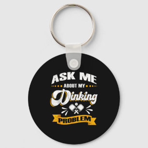 Ask me about my dinking problem - funny pickle bal key ring