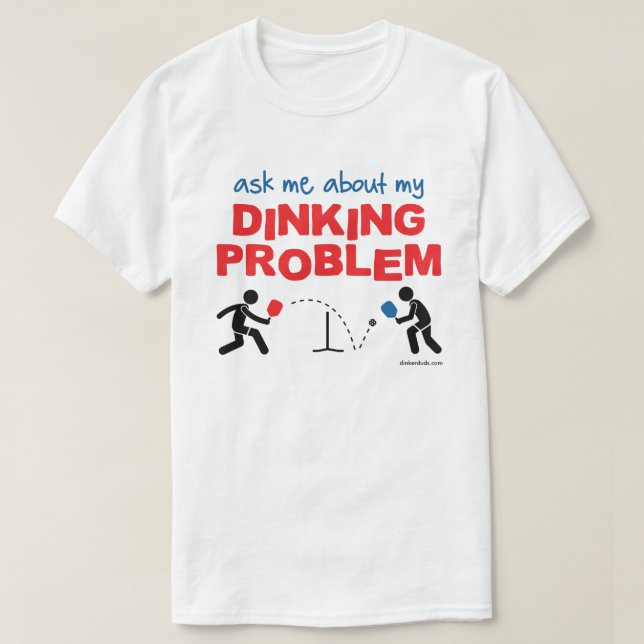 Ask Me About My Dinking Problem Pickleball Shirt (Design Front)