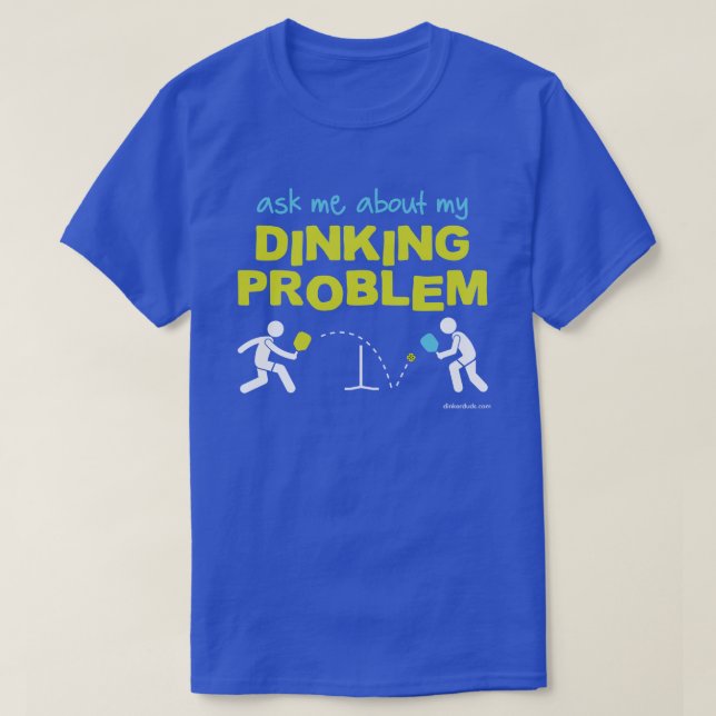Ask Me About My Dinking Problem Pickleball Shirt (Design Front)