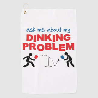 "Ask Me About My Dinking Problem" Pickleball Towel