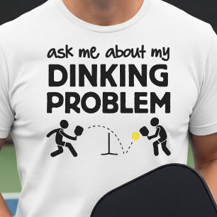 Ask Me About My Dinking Problem Pickleball White  T-Shirt