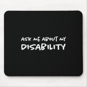 Ask Me About My Disability Disabled Disabilities Mouse Pad