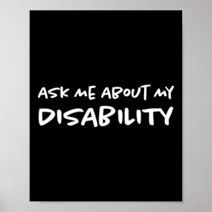 Ask Me About My Disability  Disabled Disabilities  Poster