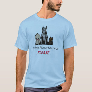 Ask Me About my Dogs Please Shirt