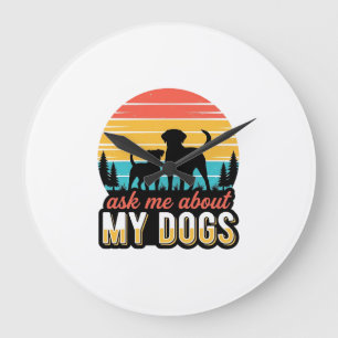 Ask Me About My Dogs Vintage Dog Lover Design_1 Large Clock