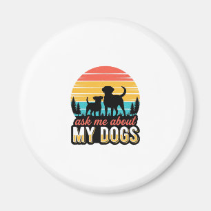 Ask Me About My Dogs Vintage Dog Lover Design_1 Magnet