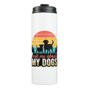 Ask Me About My Dogs Vintage Dog Lover Design_1 Thermal Tumbler
