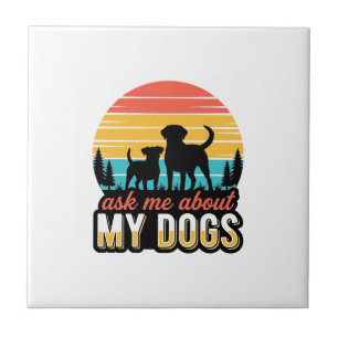 Ask Me About My Dogs Vintage Dog Lover Design_1 Tile
