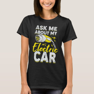 Ask Me About My Electric Car T-Shirt