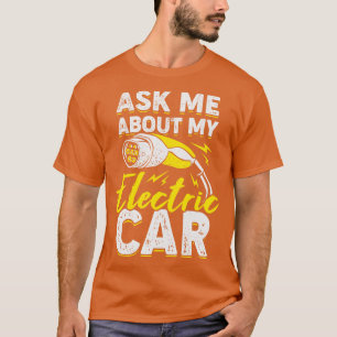 Ask Me About My Electric Car  T-Shirt