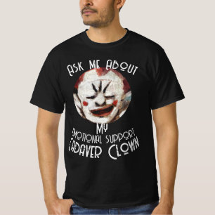 Ask me About my Emotional Support Cadaver Clown T-Shirt