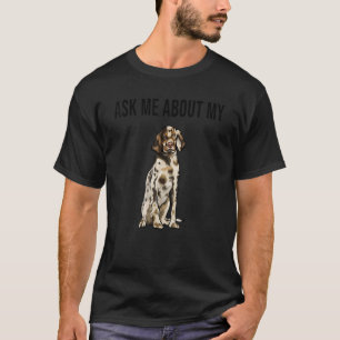 Ask Me About My English Setter Dog T-Shirt
