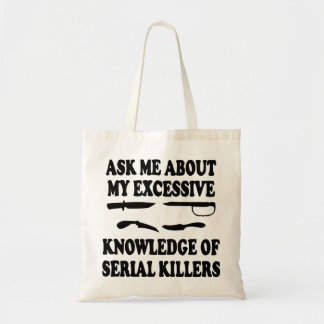 Ask Me About My Excessive Knowledge Of Serial Kill Tote Bag
