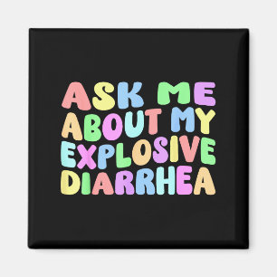 Ask Me About My Explosive Diarrhea _ Edgy Adult Hu Magnet