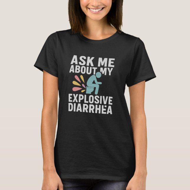 Ask Me About My Explosive Diarrhea Edgy Adult Humo T-Shirt (Front)