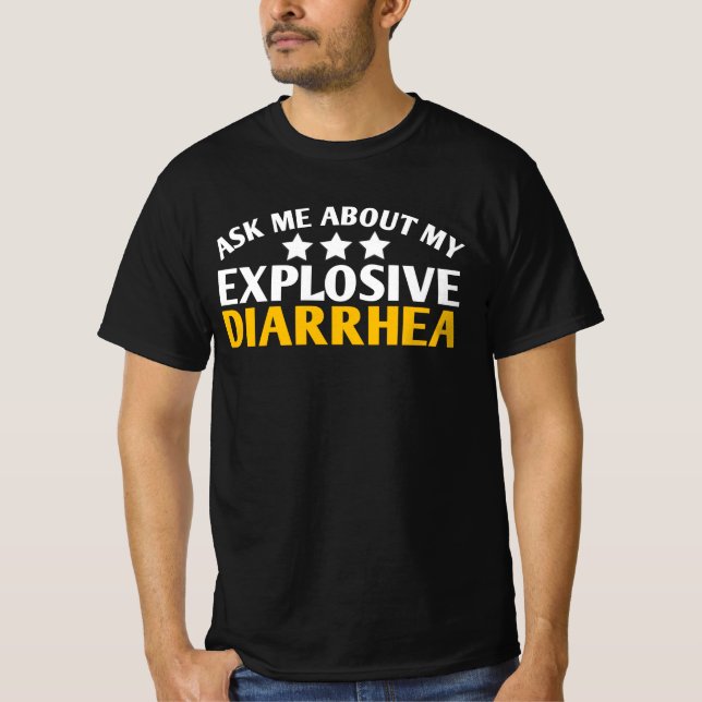 Ask Me About My Explosive Diarrhea funny T-Shirt (Front)